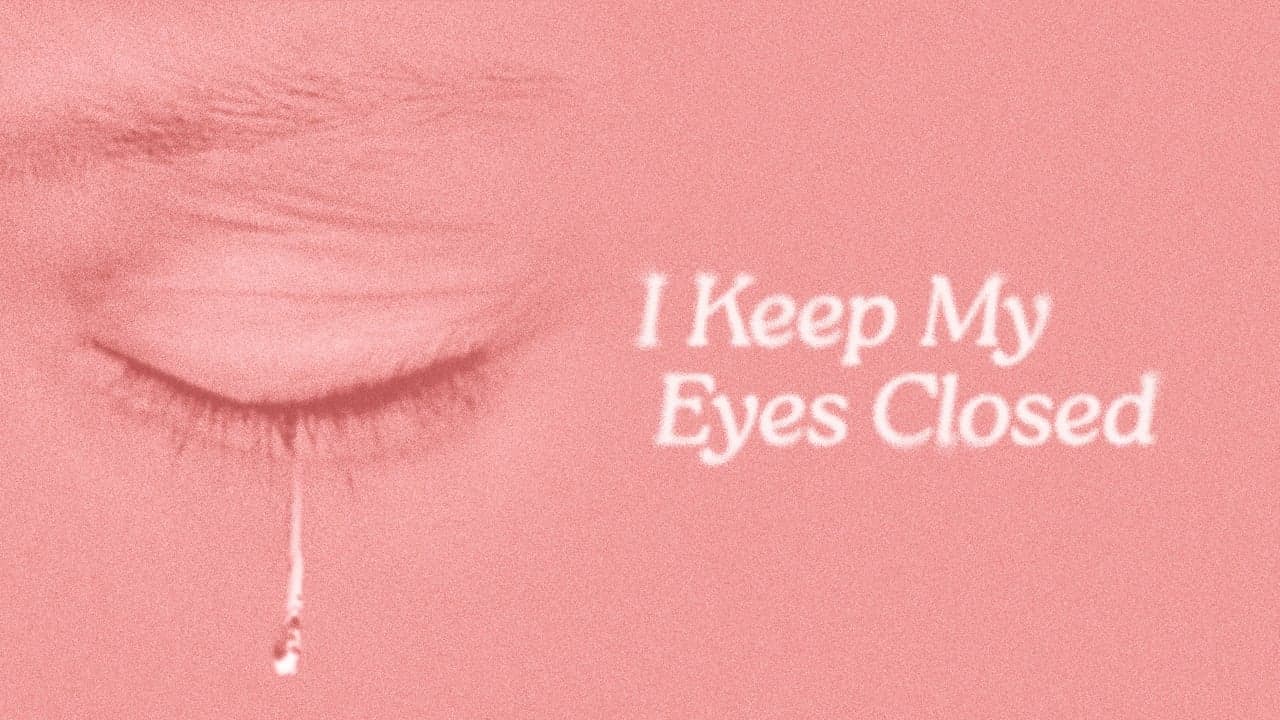 I Keep My Eyes Closed backdrop