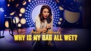 Anne Edmonds: Why Is My Bag All Wet? backdrop