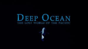 Deep Ocean: The Lost World of the Pacific backdrop