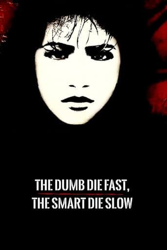 The Dumb Die Fast, The Smart Die Slow Poster