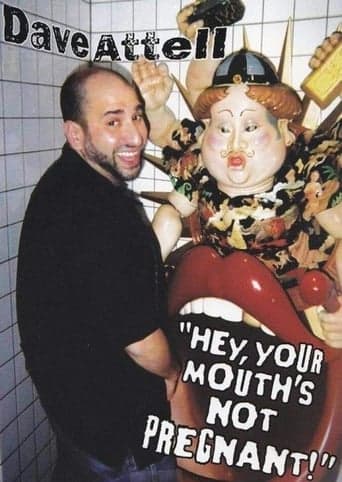 Dave Attell: Hey, Your Mouth's Not Pregnant! Poster