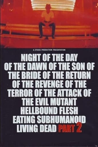 Night of the Day of the Dawn of the Son of the Bride of the Return of the Revenge of the Terror of the Attack of the Evil, Mutant, Alien, Flesh Eating, Hellbound, Zombified Living Dead Part 2 Poster