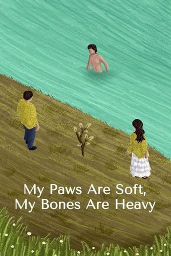 My Paws Are Soft, My Bones Are Heavy Poster