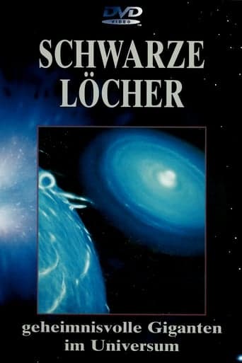 Schwarze Löcher - Geheimnisvolle Giganten im Universum Poster