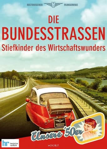 Die Bundesstrassen - Stiefkinder des Wirtschaftswunders Poster