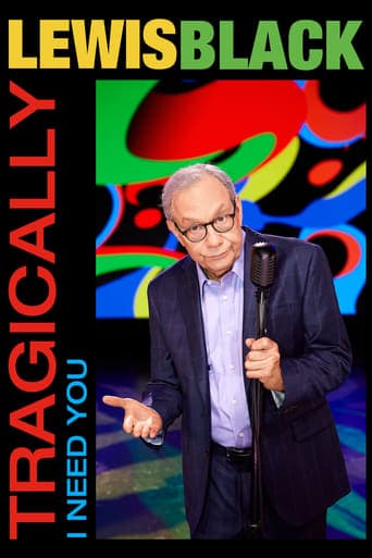 Lewis Black: Tragically, I Need You Poster