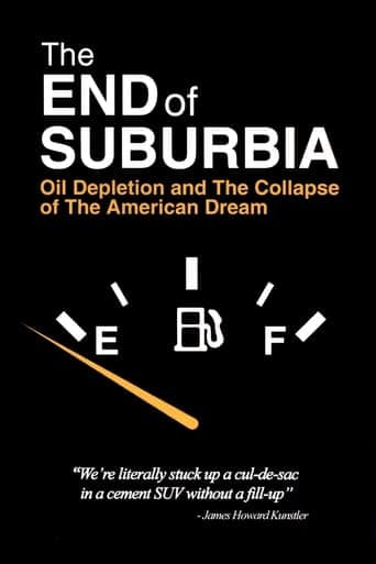 The End of Suburbia: Oil Depletion and the Collapse of the American Dream Poster