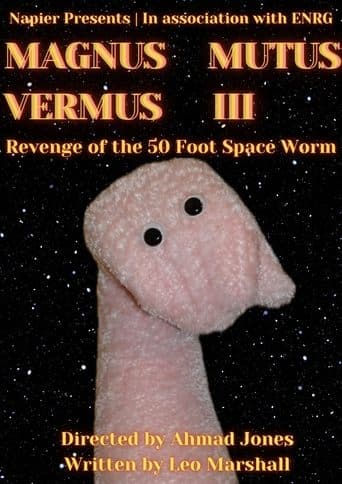 MAGNUS MUTUS VERMUS III: Revenge of the 50 Foot Space Worm Poster