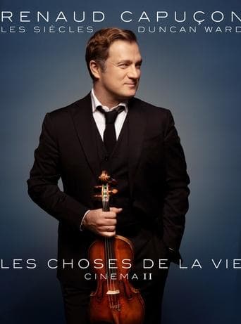 Renaud Capuçon à l'Olympia : Les Choses de la vie - Cinéma II Poster